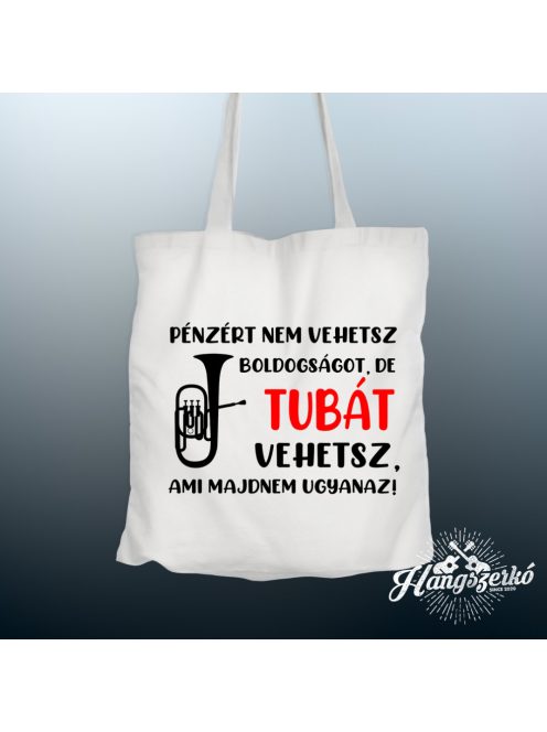 Pénzért nem vehetsz boldogságot, de tubát vehetsz vászontáska