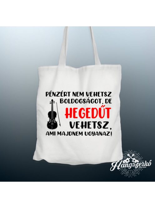 Pénzért nem vehetsz boldogságot, de hegedűt vehetsz vászontáska