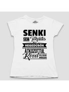 Senki sem tökéletes de a hegedűsök átkozottul közel állnak hozzá női póló