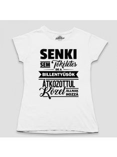   Senki sem tökéletes de a billentyűsök átkozottul közel állnak hozzá női póló