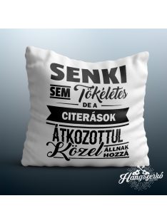   Senki sem tökéletes de a citerások átkozottul közel állnak hozzá párna