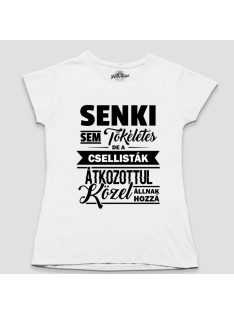   Senki sem tökéletes de a csellisták átkozottul közel állnak hozzá női póló