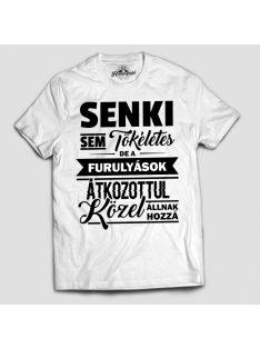   Senki sem tökéletes de a furulyások átkozottul közel állnak hozzá férfi póló