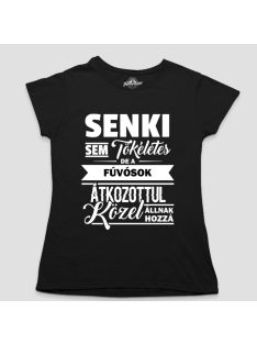   Senki sem tökéletes de a fúvósok átkozottul közel állnak hozzá női póló