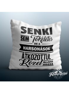   Senki sem tökéletes de a harsonások átkozottul közel állnak hozzá párna