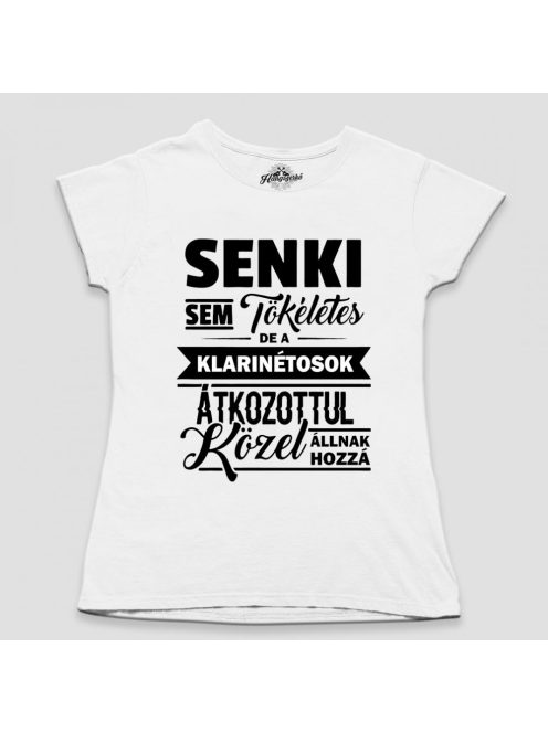 Senki sem tökéletes de a klarinétosok átkozottul közel állnak hozzá női póló