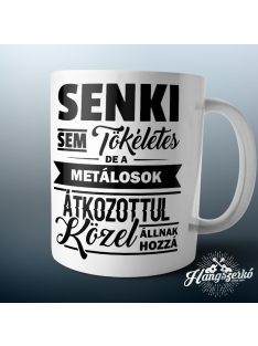   Senki sem tökéletes de a metálosok átkozottul közel állnak hozzá bögre