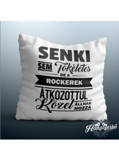   Senki sem tökéletes de a rockerek átkozottul közel állnak hozzá párna