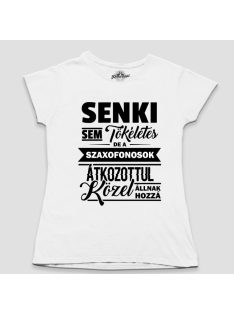   Senki sem tökéletes de a szaxofonosok átkozottul közel állnak hozzá női póló