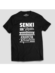   Senki sem tökéletes de a szaxofonosok átkozottul közel állnak hozzá