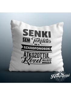   Senki sem tökéletes de a szaxofonosok átkozottul közel állnak hozzá párna