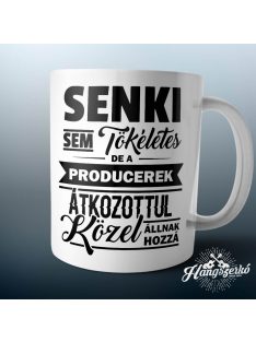   Senki sem tökéletes de a producerek átkozottul közel állnak hozzá bögre