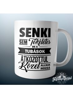   Senki sem tökéletes de a tubások átkozottul közel állnak hozzá bögre