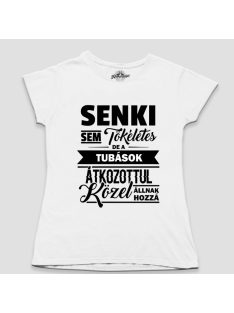   Senki sem tökéletes de a tubások átkozottul közel állnak hozzá női póló