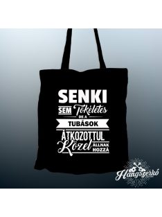   Senki sem tökéletes de a tubások átkozottul közel állnak hozzá vászontáska