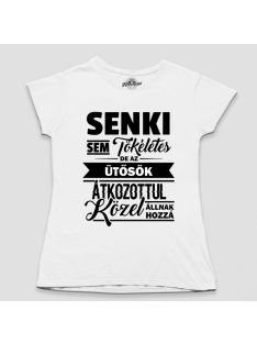   Senki sem tökéletes de a ütősök átkozottul közel állnak hozzá női póló