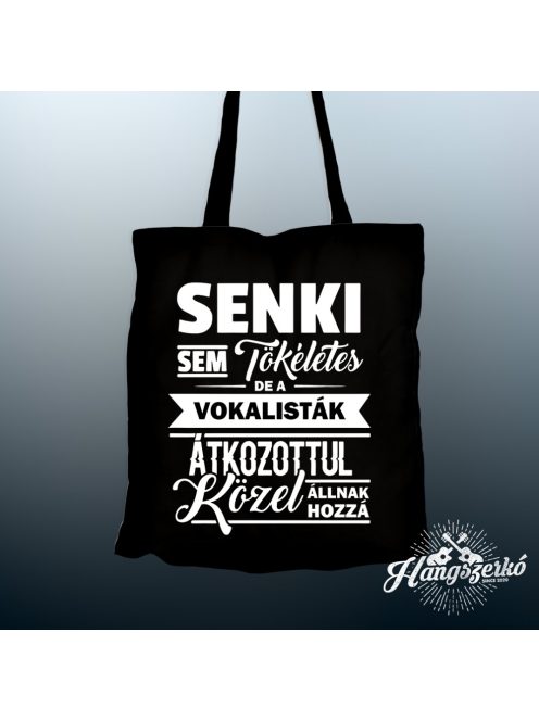 Senki sem tökéletes de a vokalisták átkozottul közel állnak hozzá vászontáska
